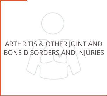 Arthritis & Other Joint and Bone Disorders and injuries