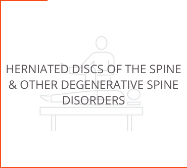 Herniated Discs of the Spine & Other Degenerative Spine Disorders